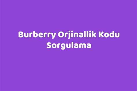 burberry barkod sorgulama|Burberry Parti Kodu Çözücü: Kozmetik ve Parfüm Üretim .